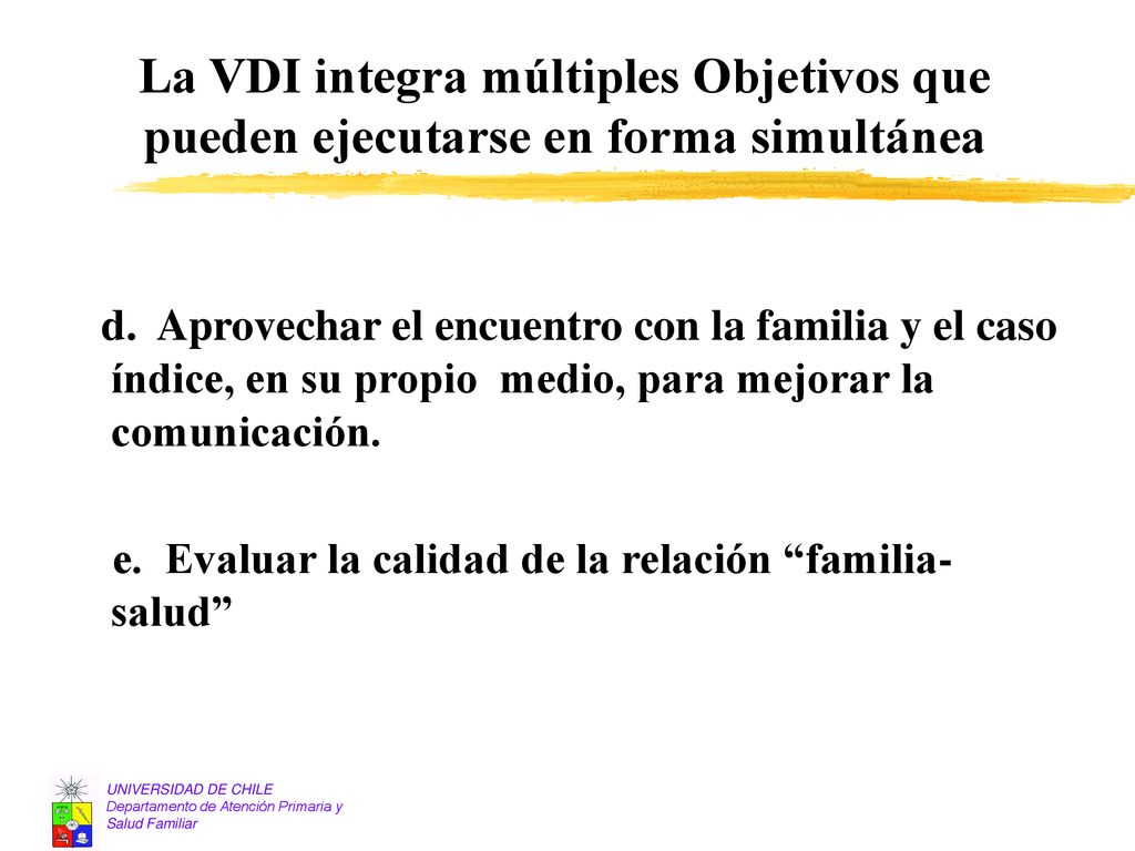 La VDI integra múltiples Objetivos que pueden ejecutarse en forma simultánea
