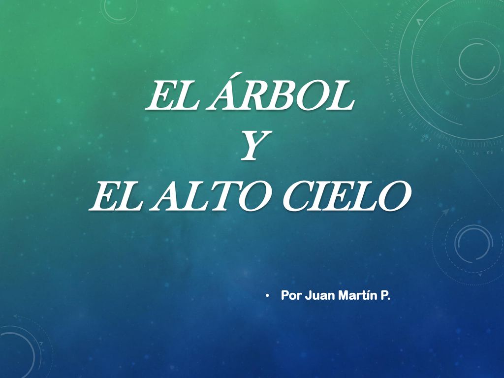 El árbol y el alto cielo Por Juan Martín P.