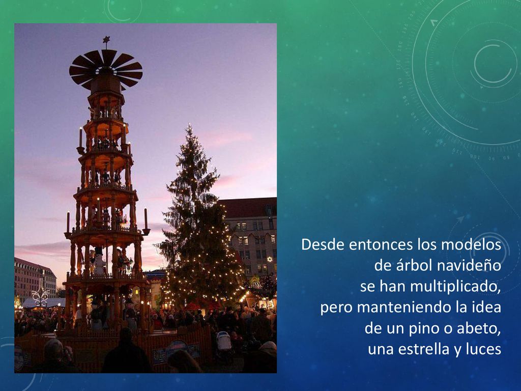 Desde entonces los modelos de árbol navideño se han multiplicado, pero manteniendo la idea de un pino o abeto, una estrella y luces