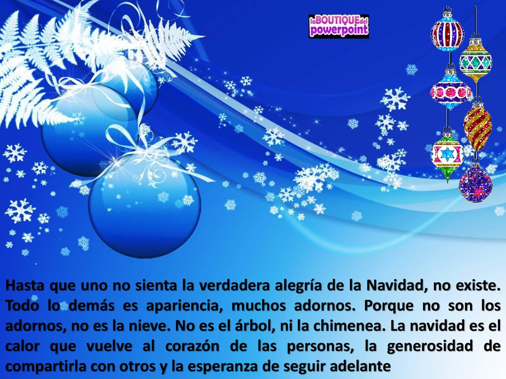 Hasta que uno no sienta la verdadera alegría de la Navidad, no existe