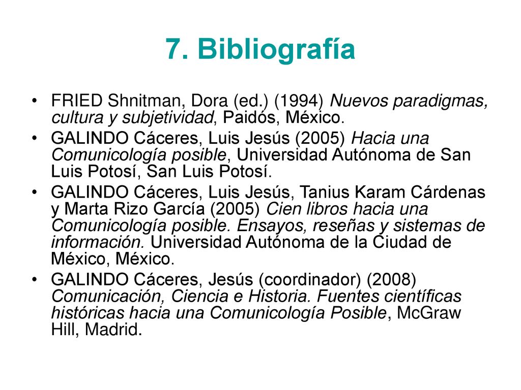 7. Bibliografía FRIED Shnitman, Dora (ed.) (1994) Nuevos paradigmas, cultura y subjetividad, Paidós, México.