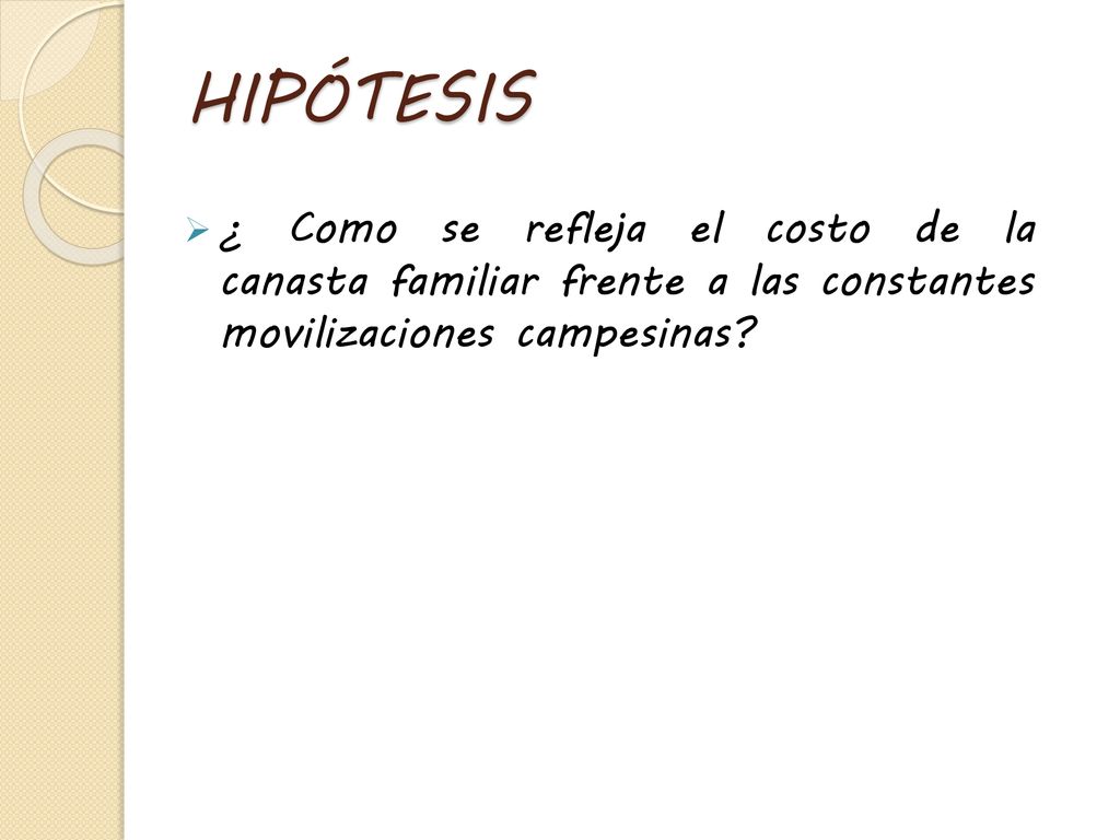 HIPÓTESIS ¿ Como se refleja el costo de la canasta familiar frente a las constantes movilizaciones campesinas