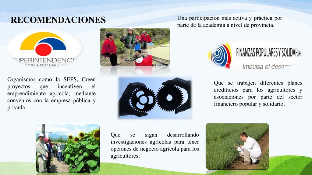 RECOMENDACIONES Una participación más activa y práctica por parte de la academia a nivel de provincia.