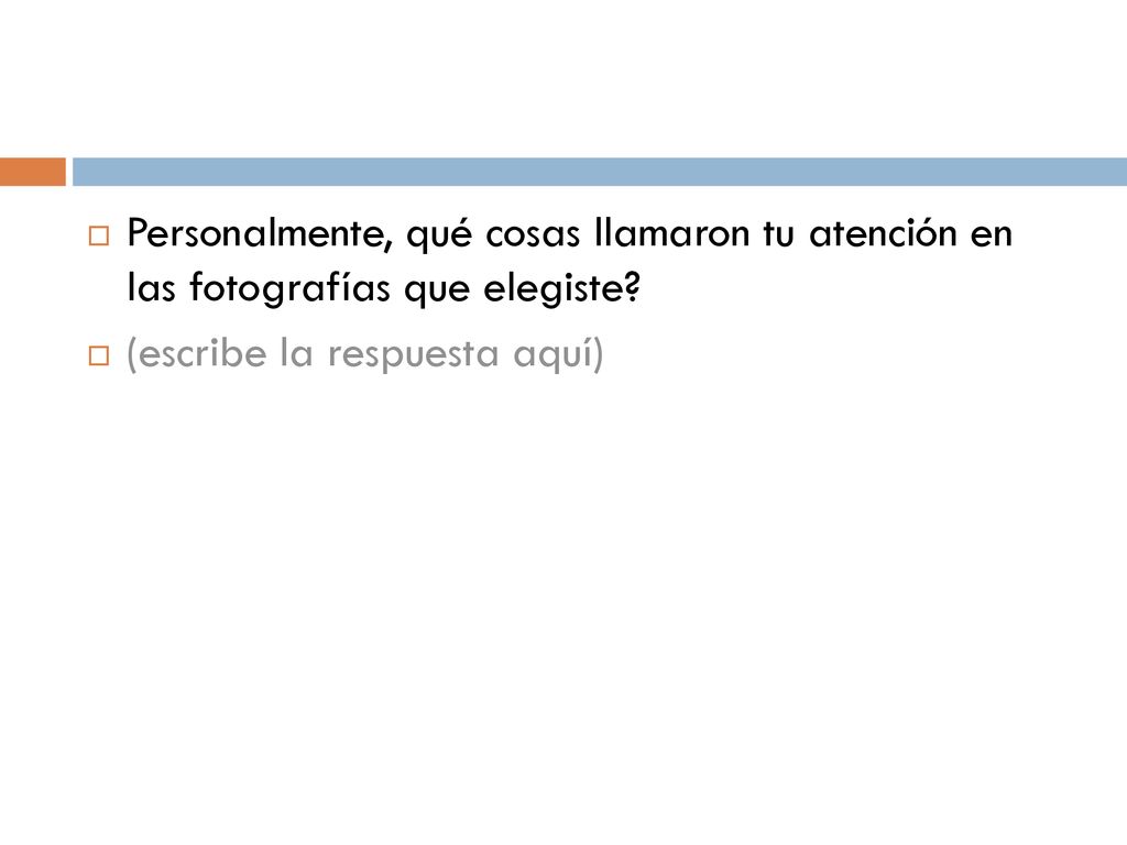 Personalmente, qué cosas llamaron tu atención en las fotografías que elegiste