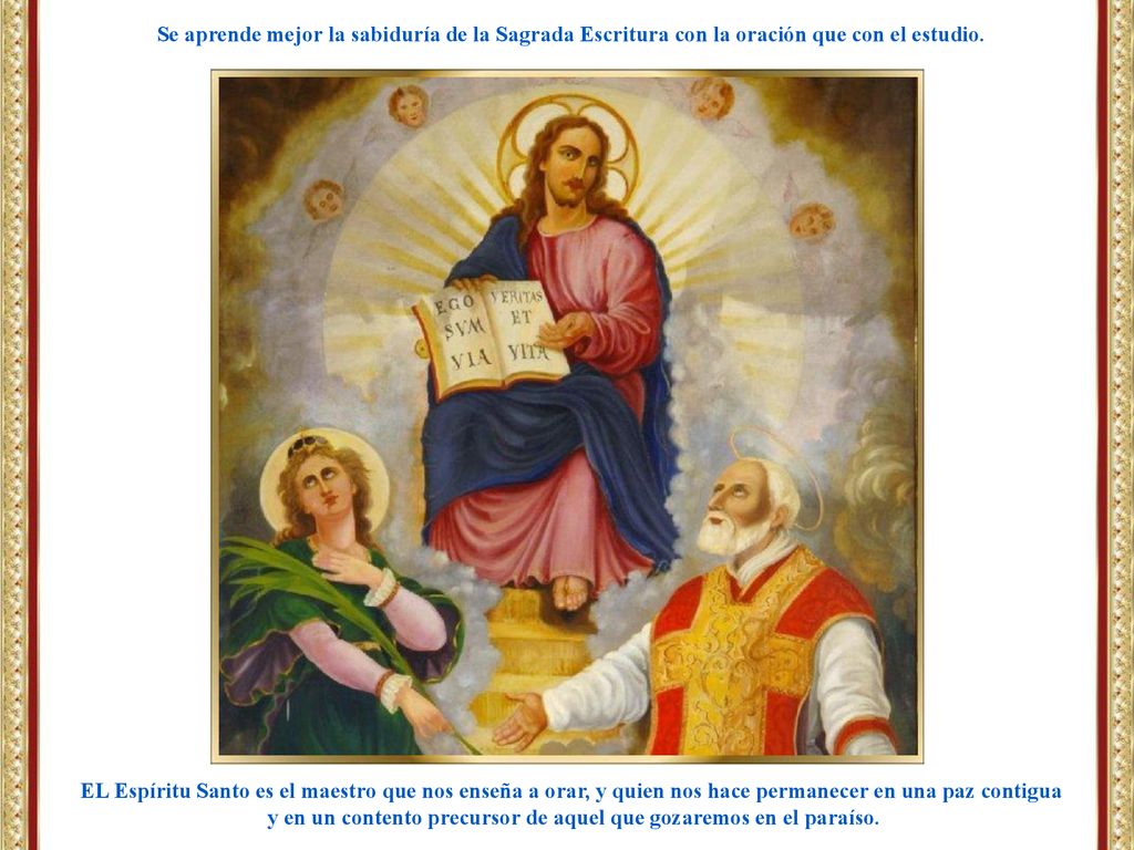 y en un contento precursor de aquel que gozaremos en el paraíso.