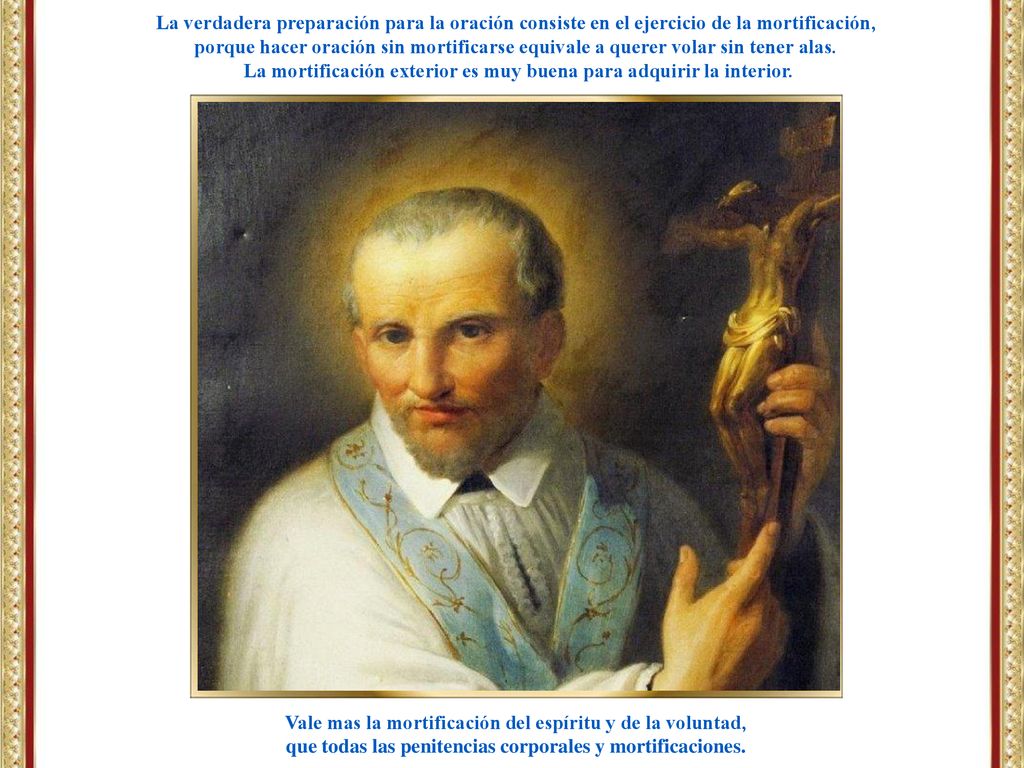La mortificación exterior es muy buena para adquirir la interior.