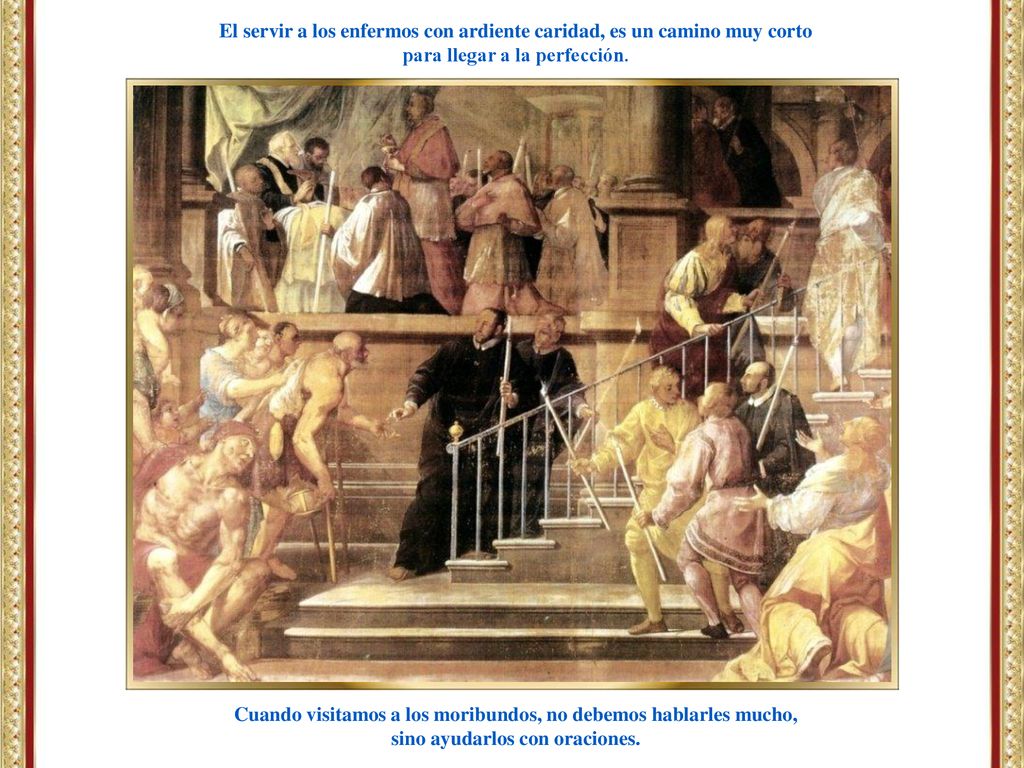 El servir a los enfermos con ardiente caridad, es un camino muy corto