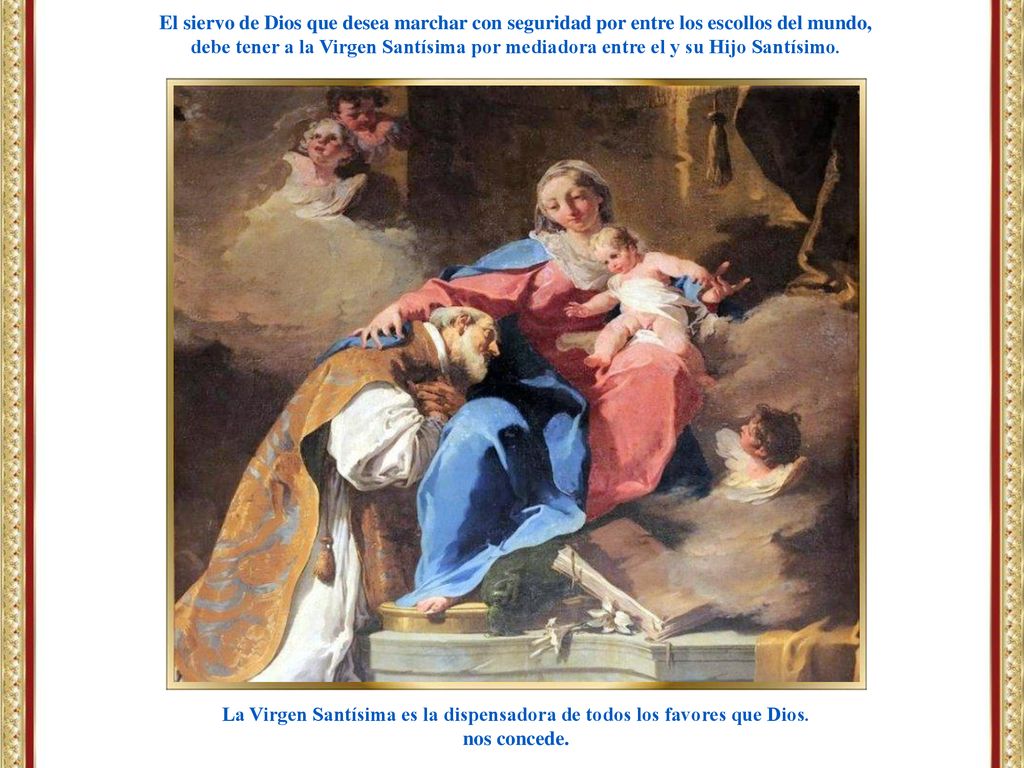 La Virgen Santísima es la dispensadora de todos los favores que Dios.