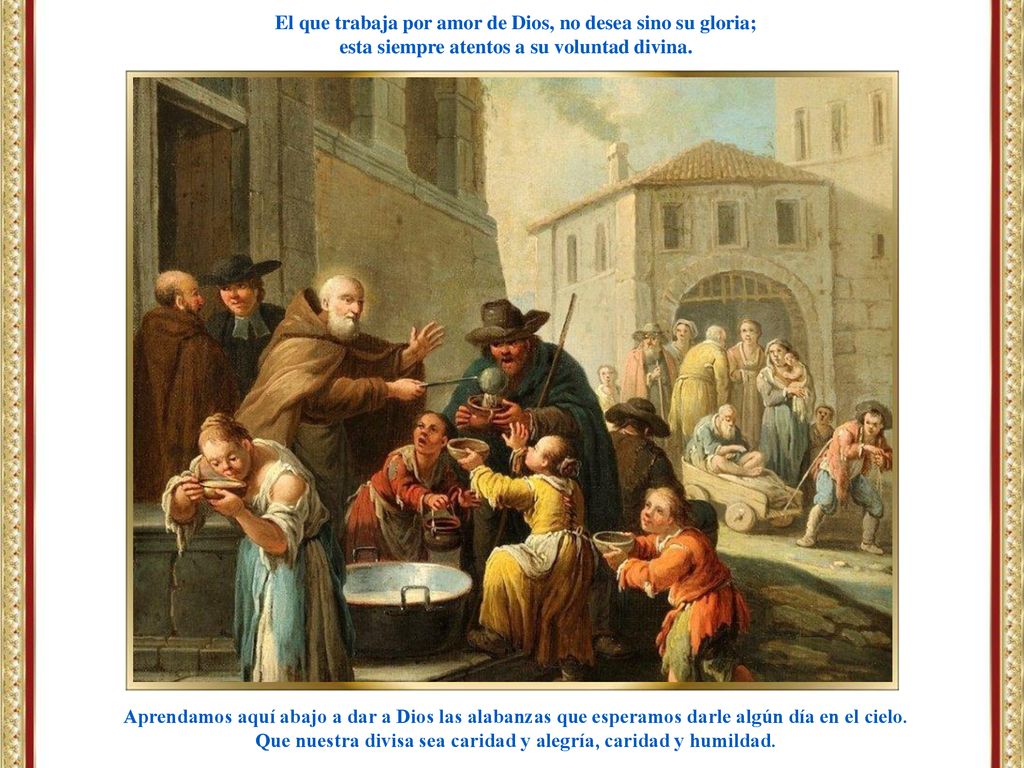 El que trabaja por amor de Dios, no desea sino su gloria;