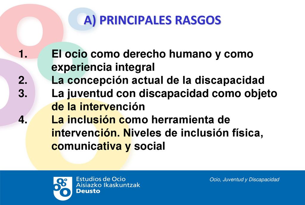 A) PRINCIPALES RASGOS El ocio como derecho humano y como experiencia integral. La concepción actual de la discapacidad.