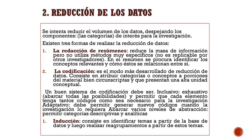 2. Reducción de los datos Se intenta reducir el volumen de los datos, despejando los componentes: (las categorías) de interés para la investigación.