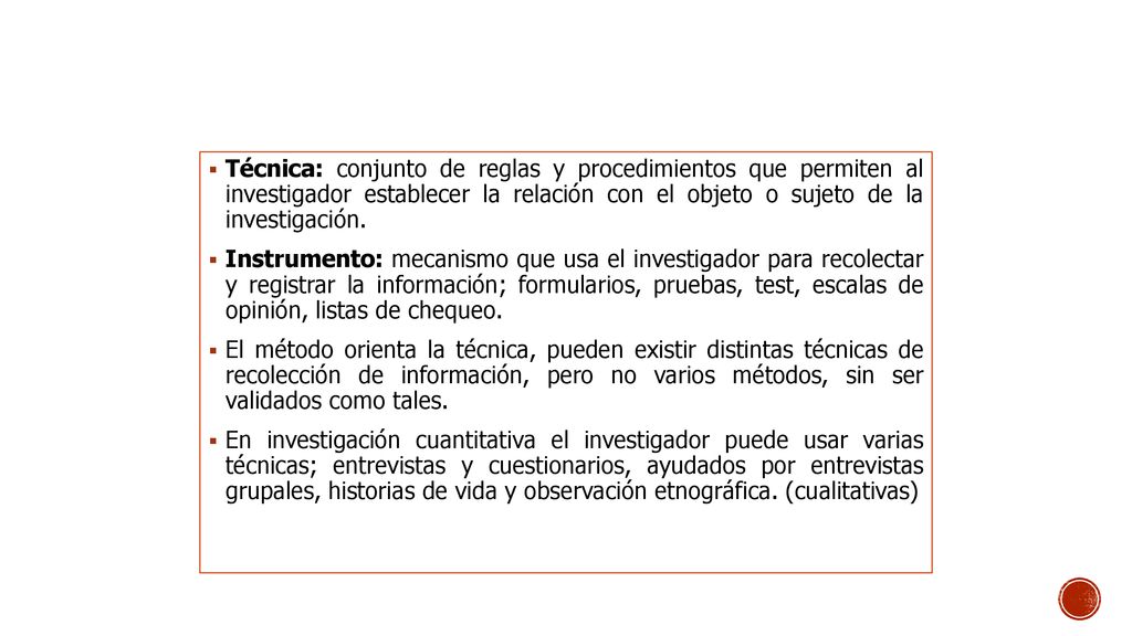 Técnica: conjunto de reglas y procedimientos que permiten al investigador establecer la relación con el objeto o sujeto de la investigación.