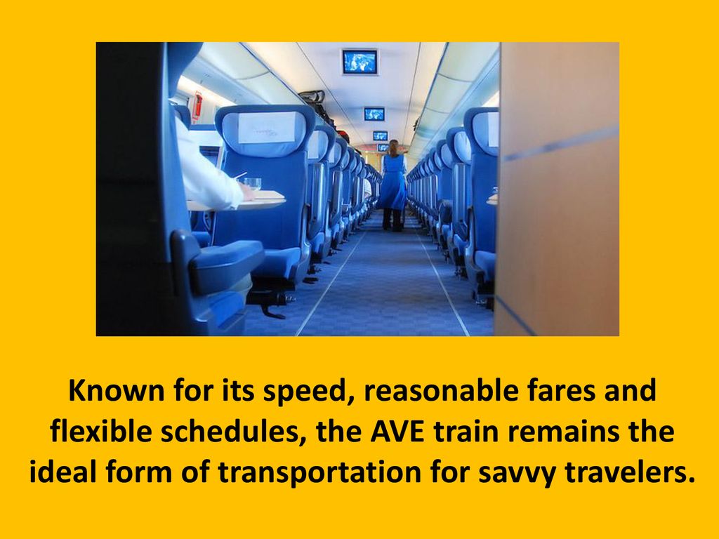Known for its speed, reasonable fares and flexible schedules, the AVE train remains the ideal form of transportation for savvy travelers.