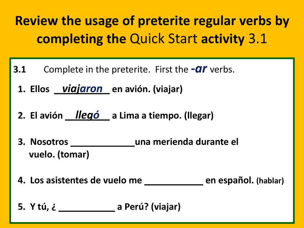Review the usage of preterite regular verbs by completing the Quick Start activity 3.1