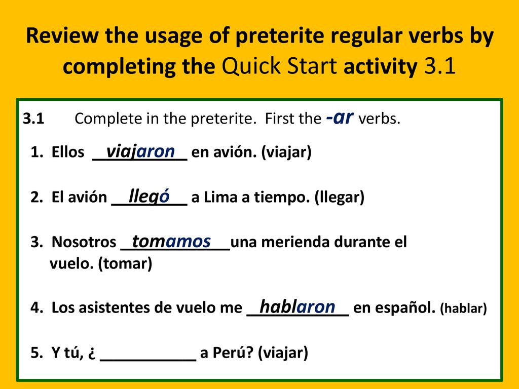 Review the usage of preterite regular verbs by completing the Quick Start activity 3.1