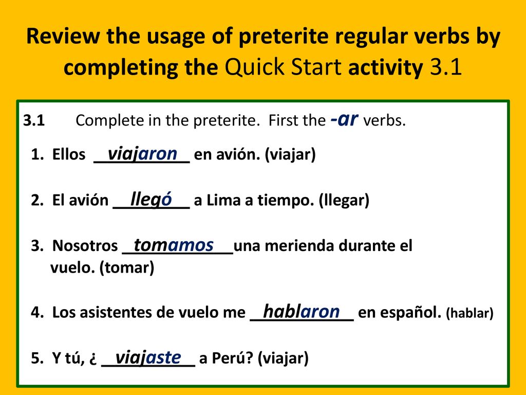Review the usage of preterite regular verbs by completing the Quick Start activity 3.1