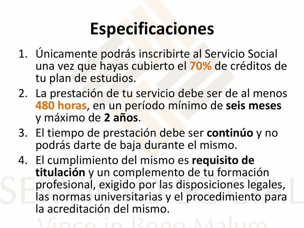 Especificaciones Únicamente podrás inscribirte al Servicio Social una vez que hayas cubierto el 70% de créditos de tu plan de estudios.