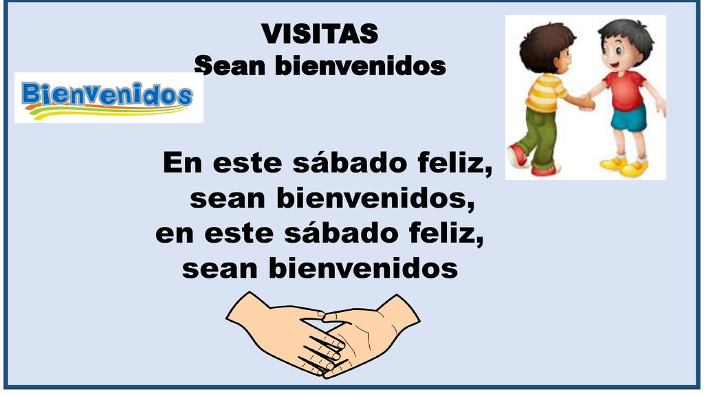 En este sábado feliz, sean bienvenidos, en este sábado feliz,