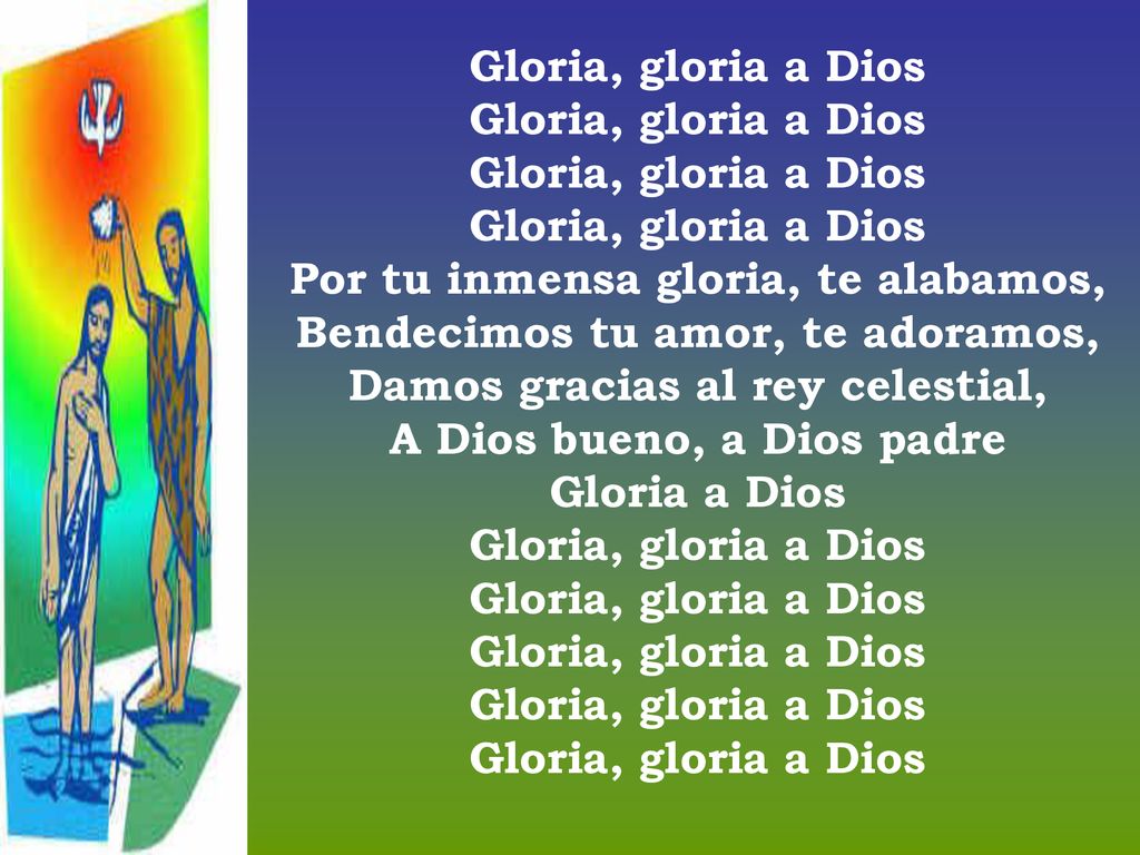Por tu inmensa gloria, te alabamos, Bendecimos tu amor, te adoramos,