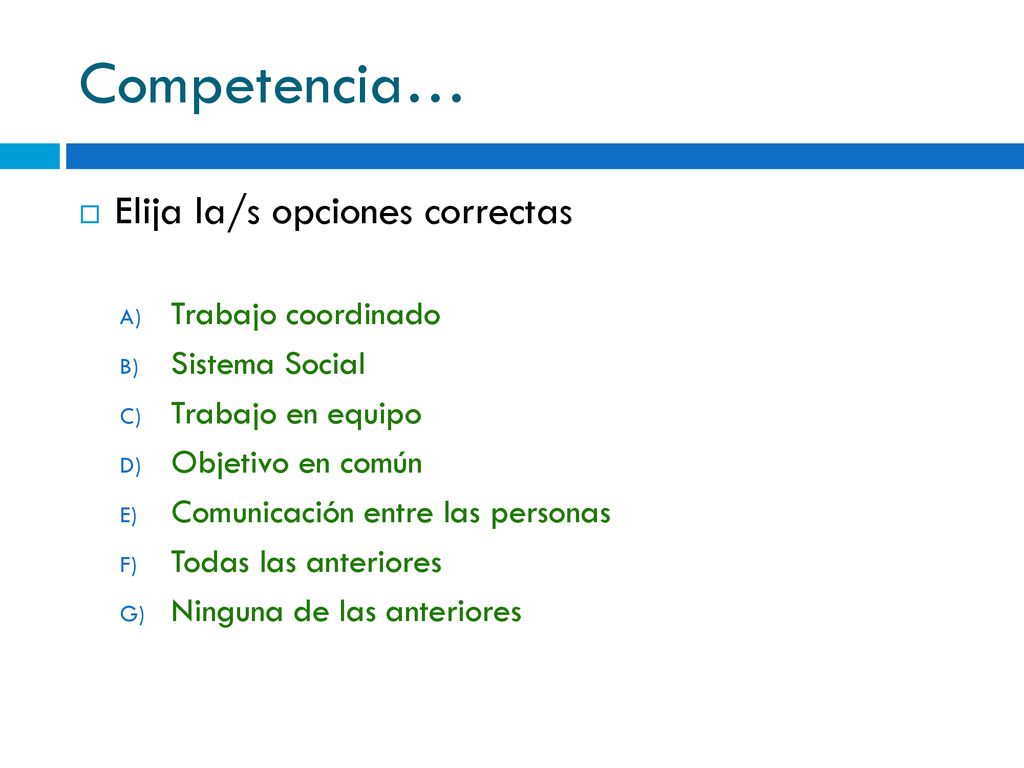 Competencia… Elija la/s opciones correctas Trabajo coordinado