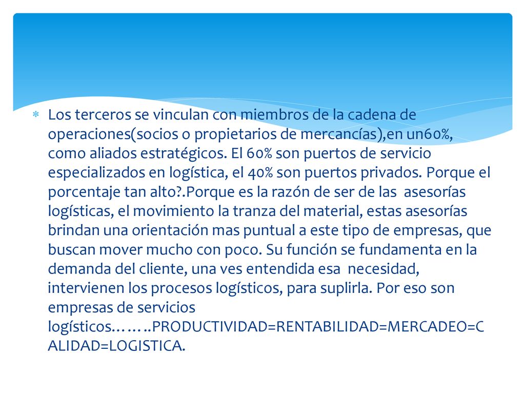 Los terceros se vinculan con miembros de la cadena de operaciones(socios o propietarios de mercancías),en un60%, como aliados estratégicos.