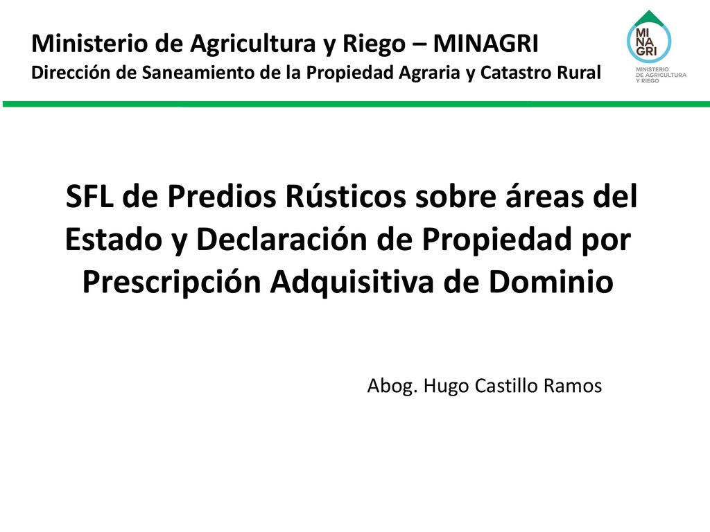Ministerio de Agricultura y Riego – MINAGRI Dirección de Saneamiento de la Propiedad Agraria y Catastro Rural