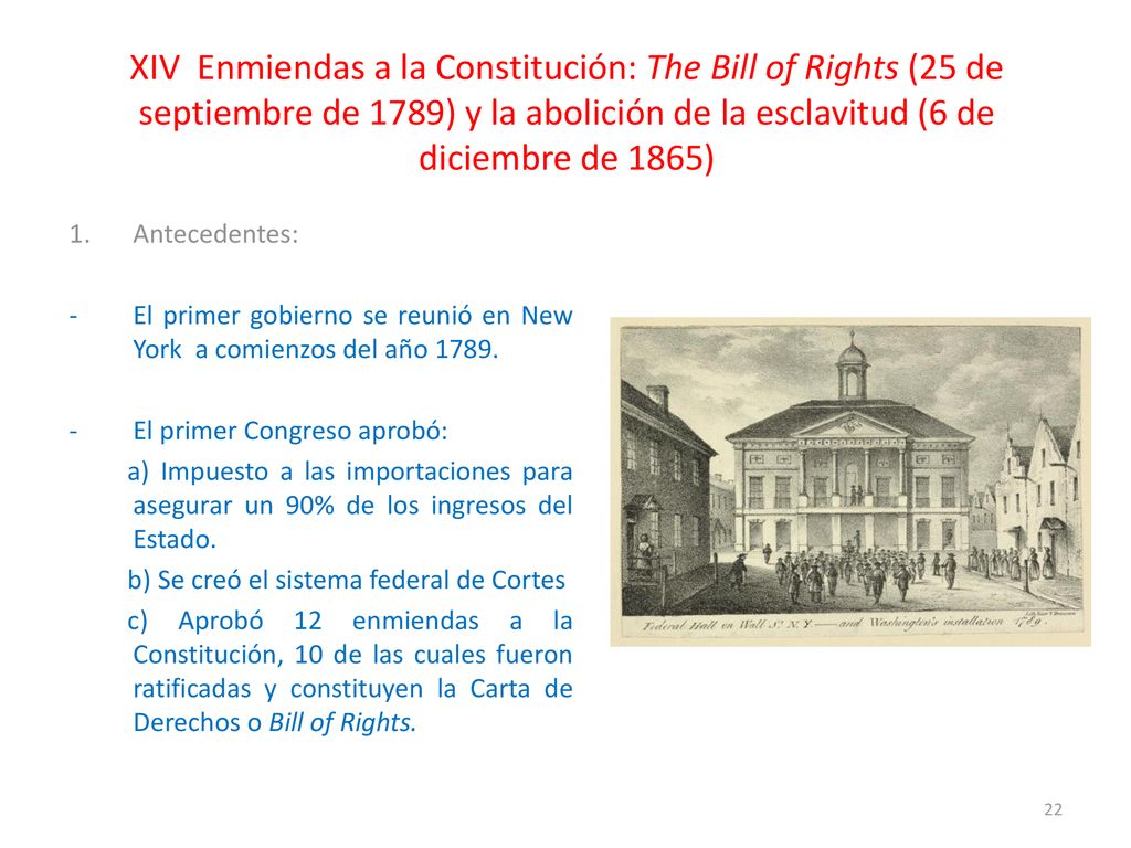 XIV Enmiendas a la Constitución: The Bill of Rights (25 de septiembre de 1789) y la abolición de la esclavitud (6 de diciembre de 1865)