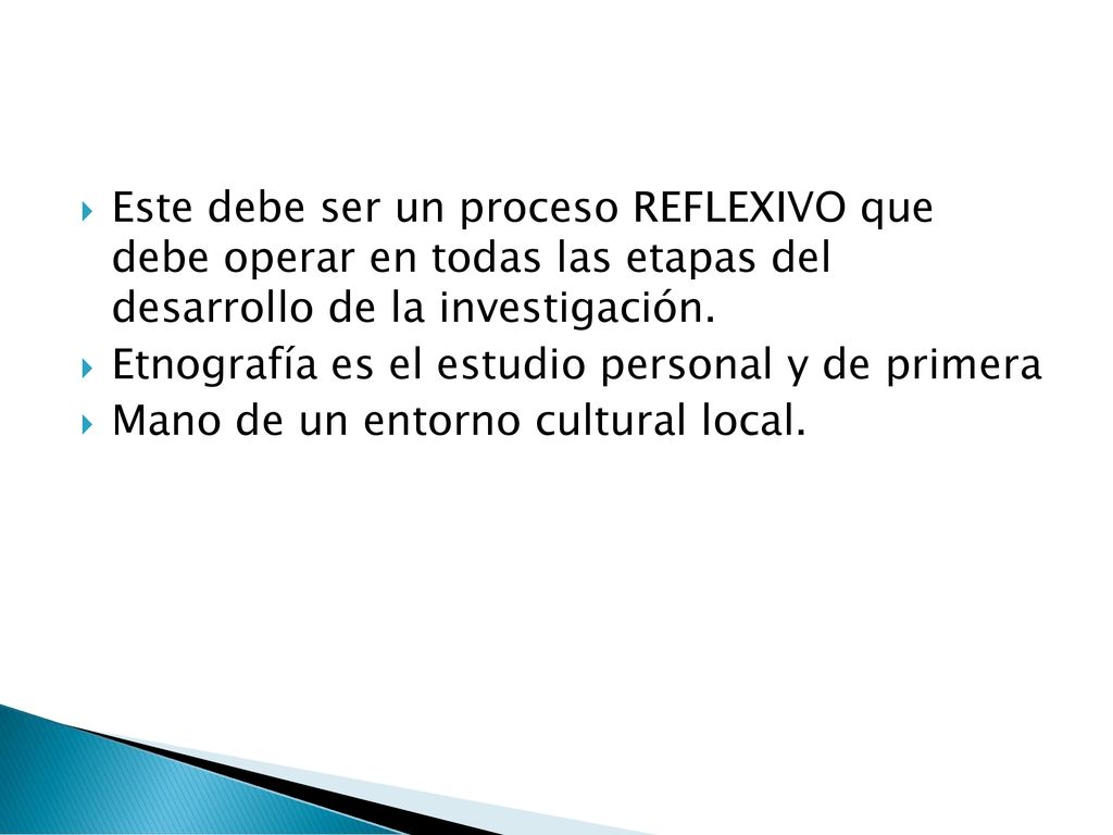 Este debe ser un proceso REFLEXIVO que debe operar en todas las etapas del desarrollo de la investigación.