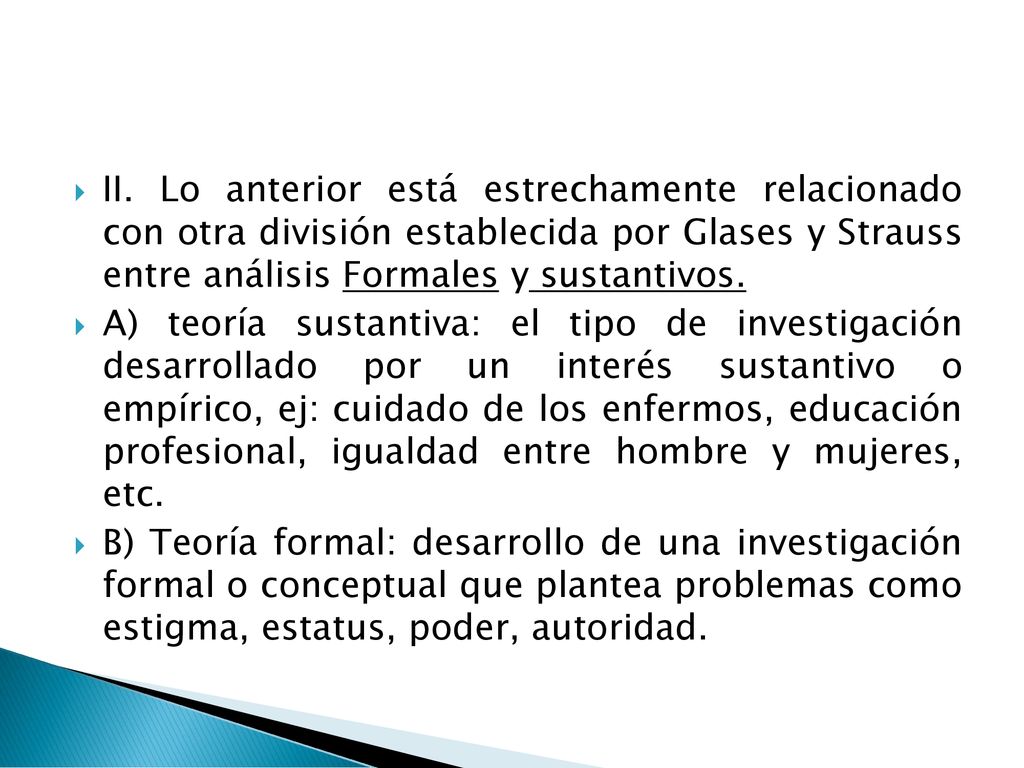 II. Lo anterior está estrechamente relacionado con otra división establecida por Glases y Strauss entre análisis Formales y sustantivos.