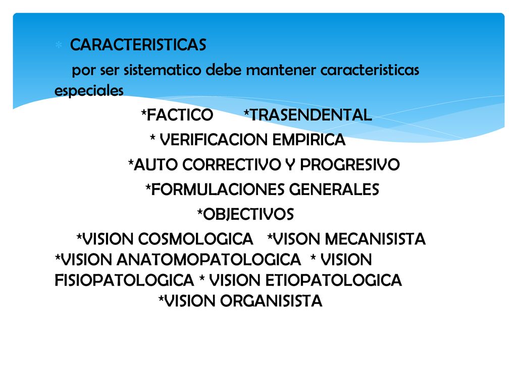 CARACTERISTICAS por ser sistematico debe mantener caracteristicas especiales. *FACTICO *TRASENDENTAL.