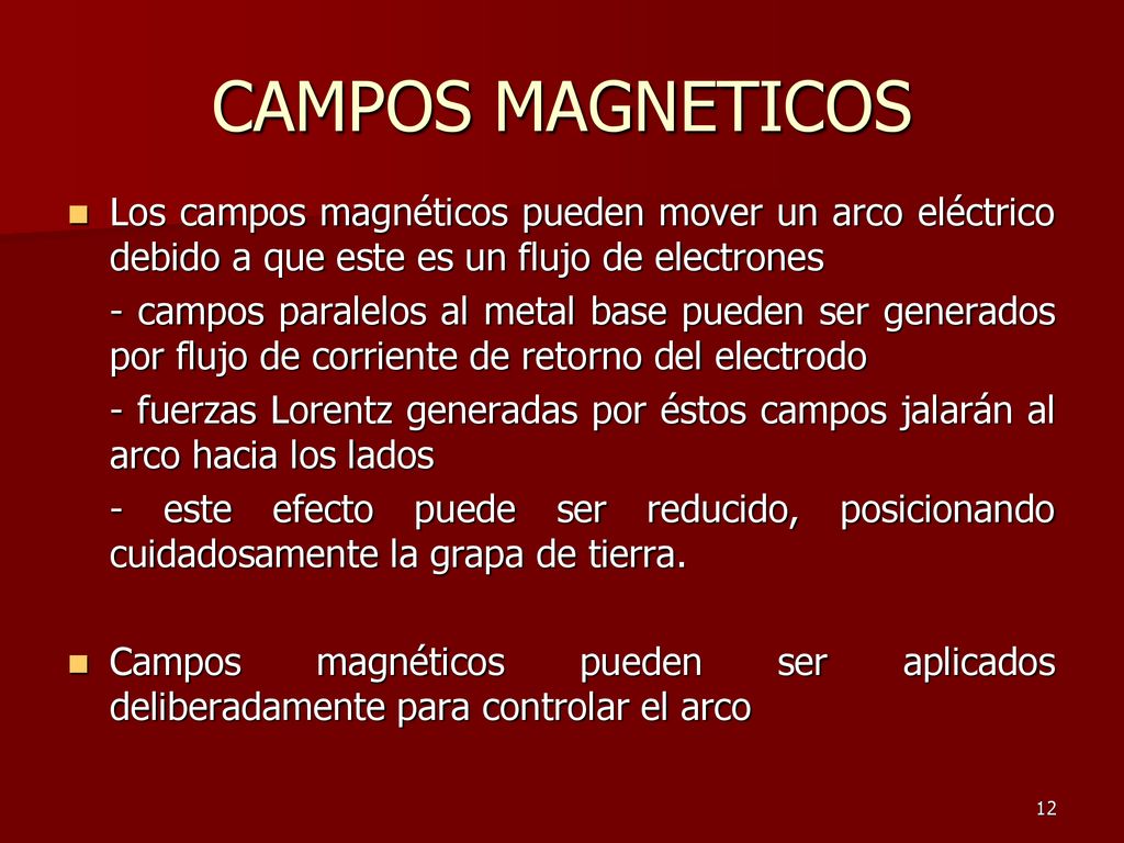CAMPOS MAGNETICOS Los campos magnéticos pueden mover un arco eléctrico debido a que este es un flujo de electrones.