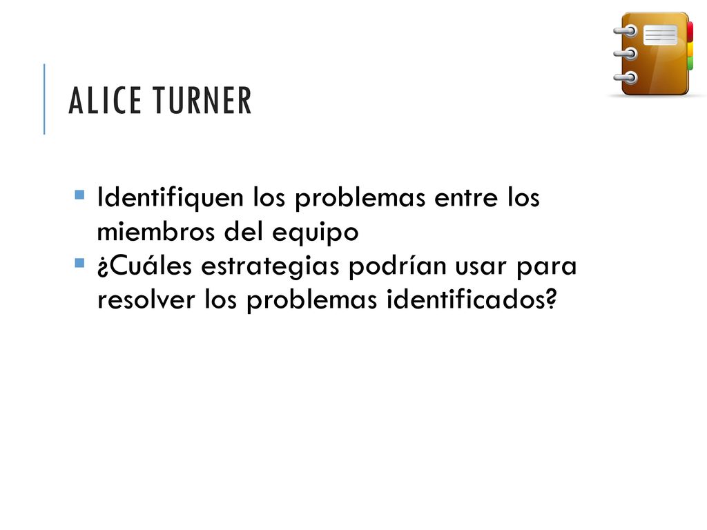 Alice Turner Identifiquen los problemas entre los miembros del equipo