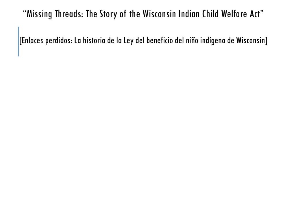 Missing Threads: The Story of the Wisconsin Indian Child Welfare Act