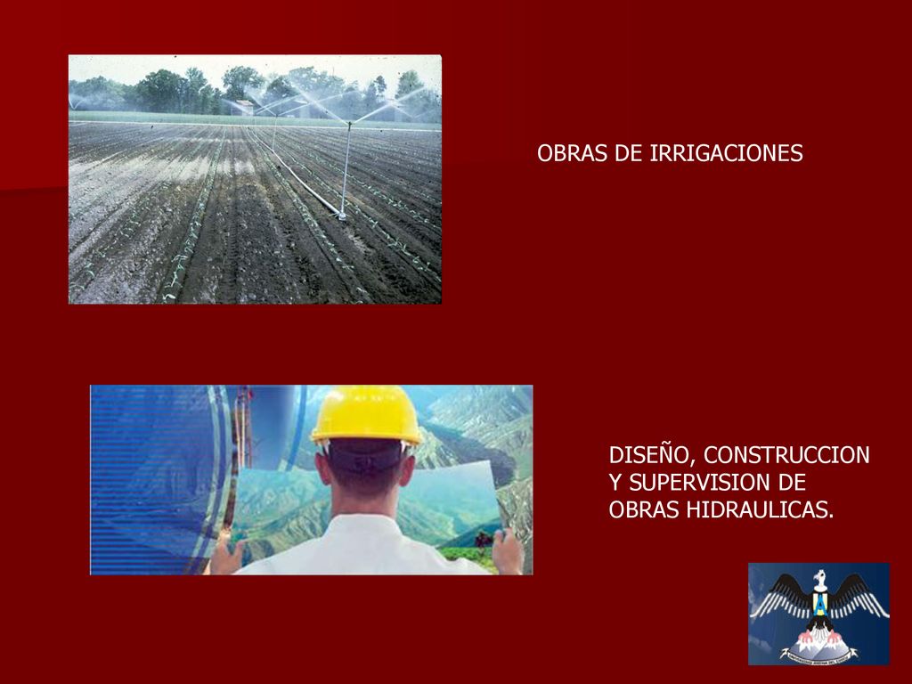 OBRAS DE IRRIGACIONES DISEÑO, CONSTRUCCION Y SUPERVISION DE OBRAS HIDRAULICAS.