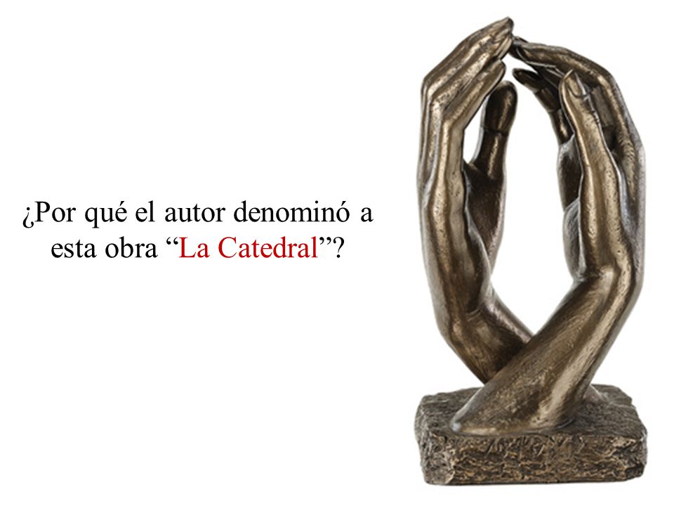 ¿Por qué el autor denominó a esta obra La Catedral