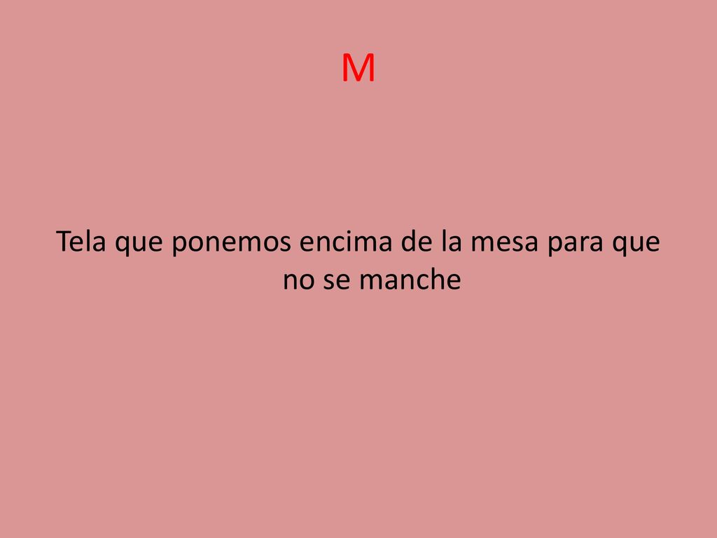 Tela que ponemos encima de la mesa para que no se manche