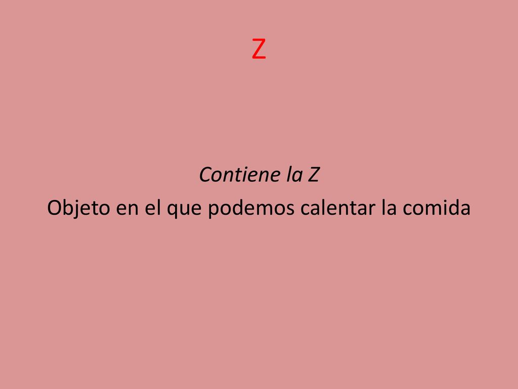 Contiene la Z Objeto en el que podemos calentar la comida
