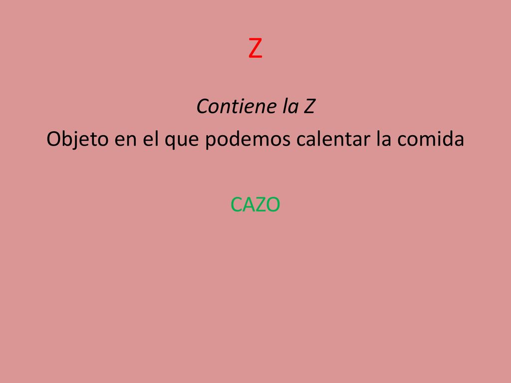 Contiene la Z Objeto en el que podemos calentar la comida CAZO