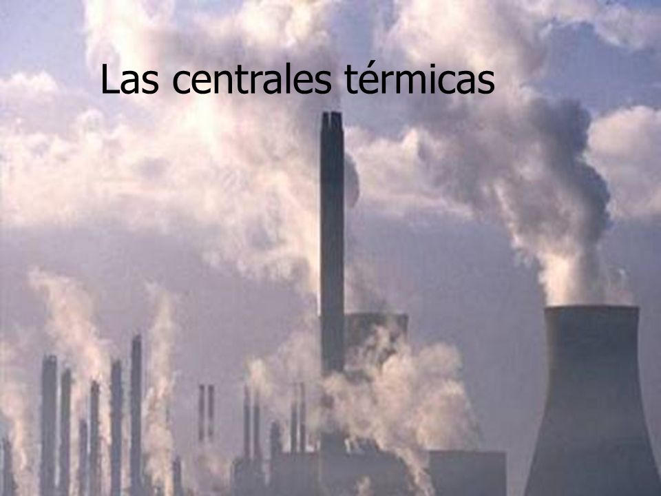 Las centrales térmicas