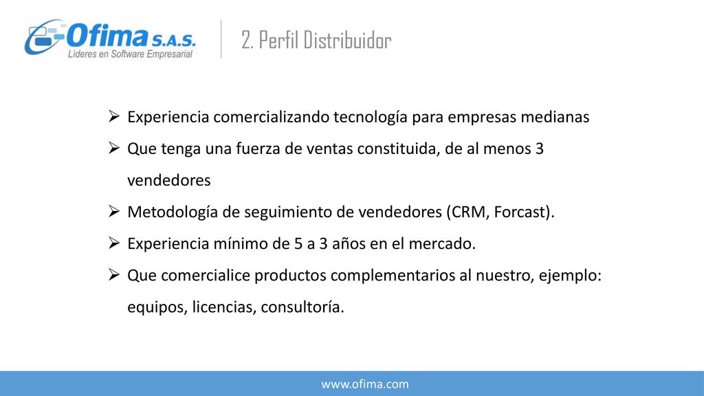 2. Perfil Distribuidor Experiencia comercializando tecnología para empresas medianas.