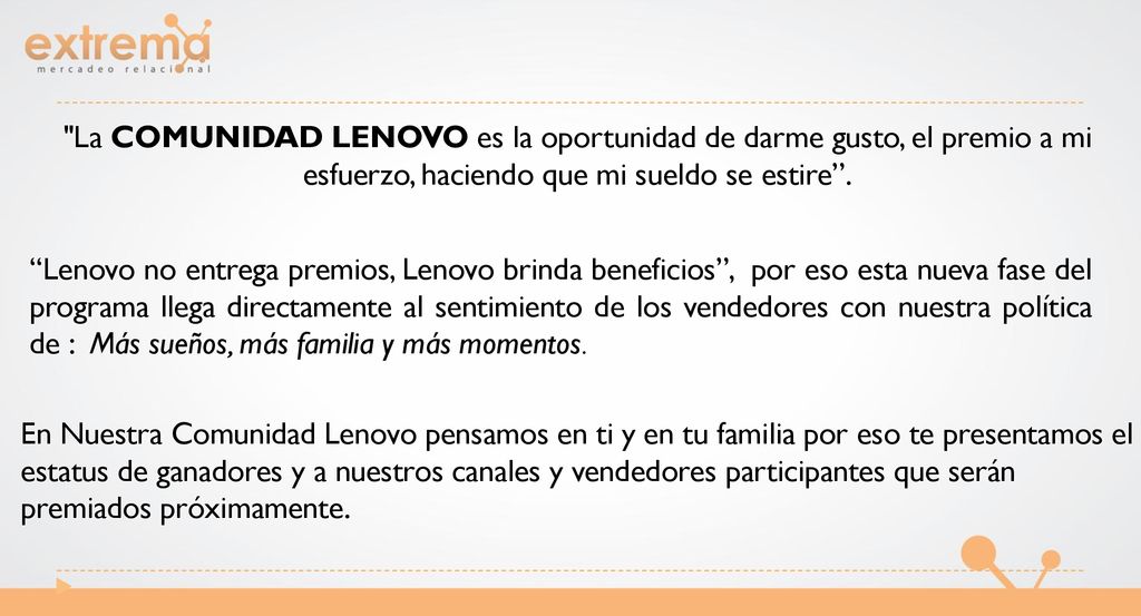 La COMUNIDAD LENOVO es la oportunidad de darme gusto, el premio a mi esfuerzo, haciendo que mi sueldo se estire .
