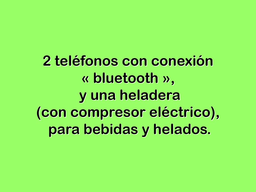 2 teléfonos con conexión « bluetooth », y una heladera