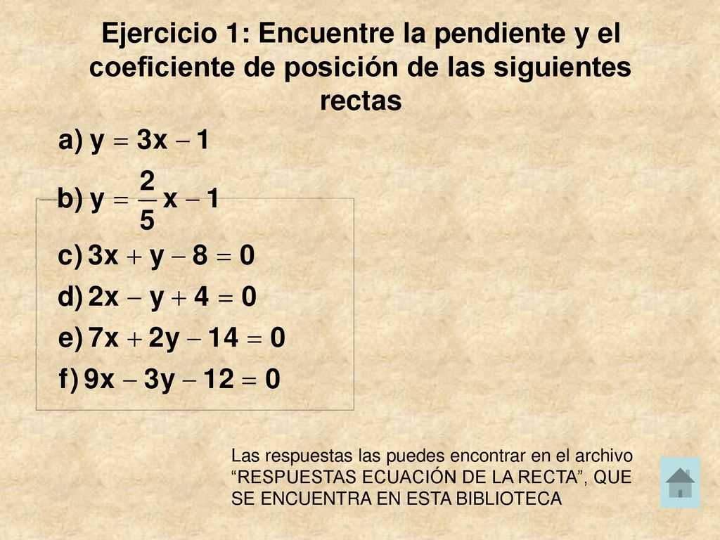 Ejercicio 1: Encuentre la pendiente y el coeficiente de posición de las siguientes rectas