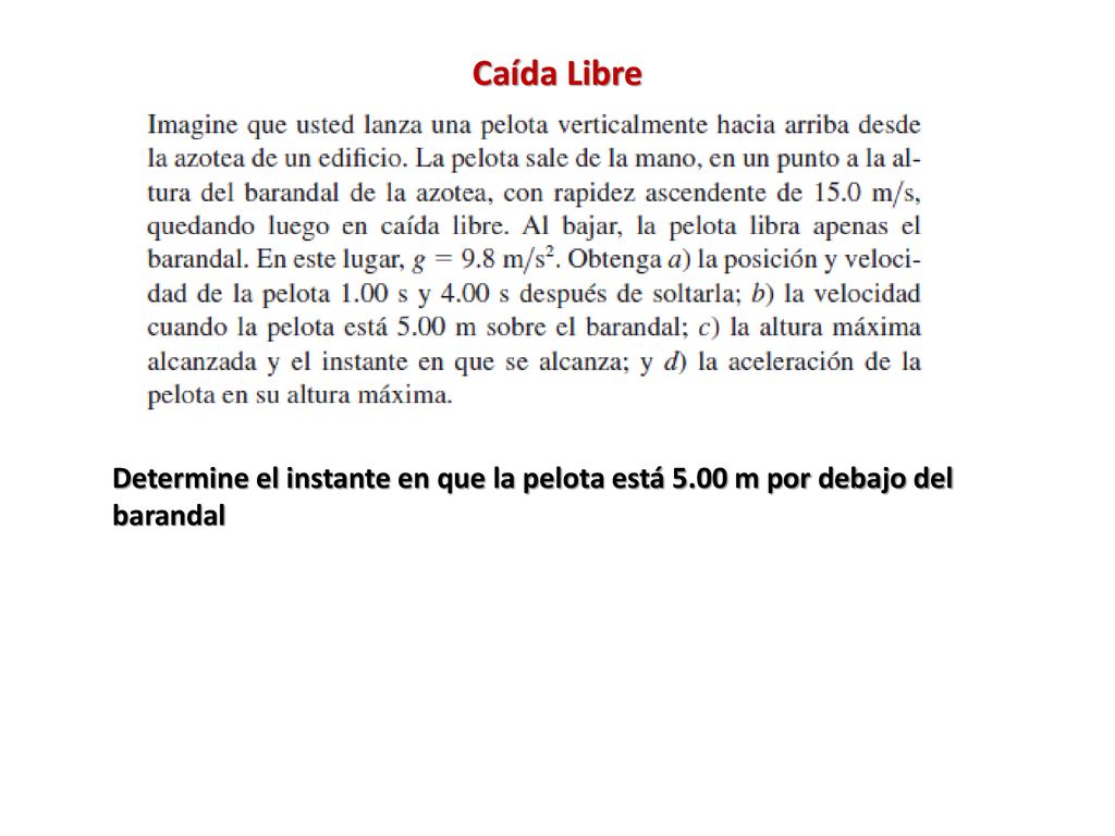 Caída Libre Determine el instante en que la pelota está 5.00 m por debajo del barandal