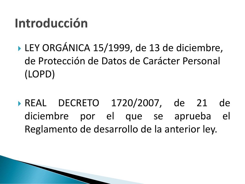 Introducción LEY ORGÁNICA 15/1999, de 13 de diciembre, de Protección de Datos de Carácter Personal (LOPD)