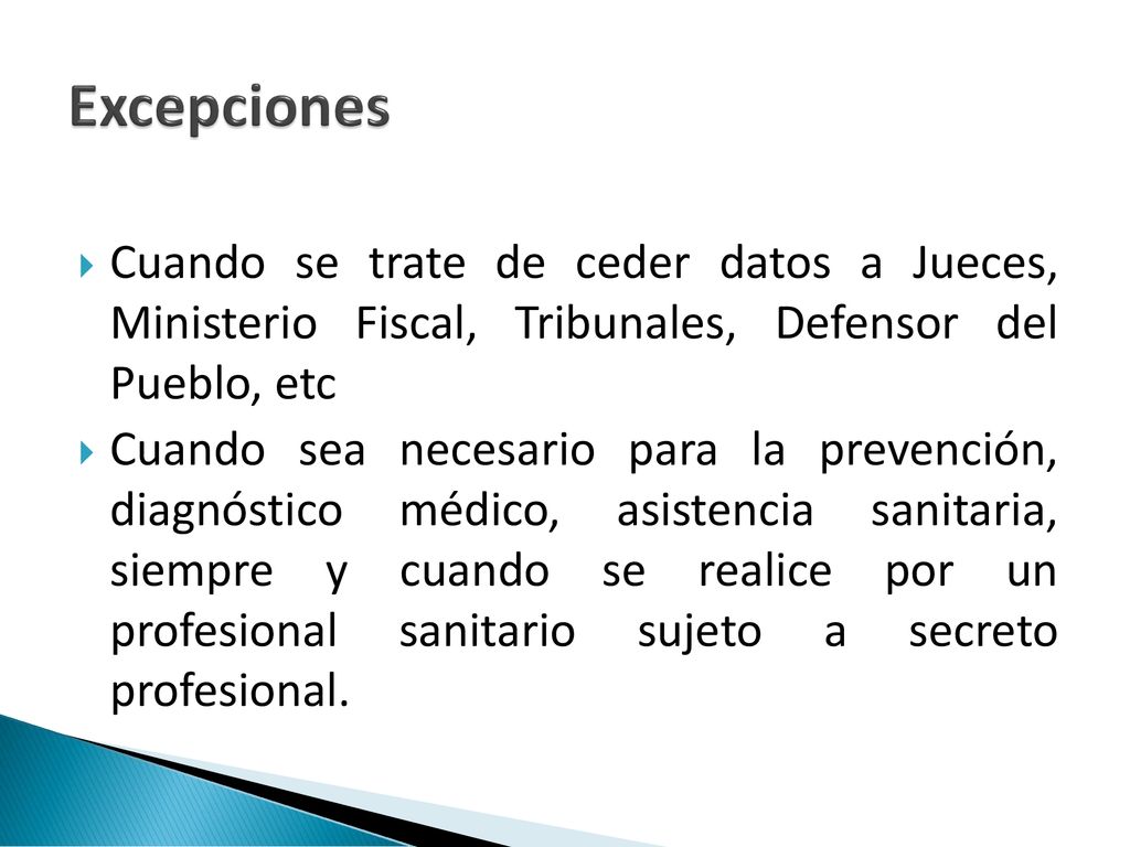 Excepciones Cuando se trate de ceder datos a Jueces, Ministerio Fiscal, Tribunales, Defensor del Pueblo, etc.