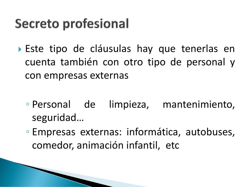 Secreto profesional Este tipo de cláusulas hay que tenerlas en cuenta también con otro tipo de personal y con empresas externas.
