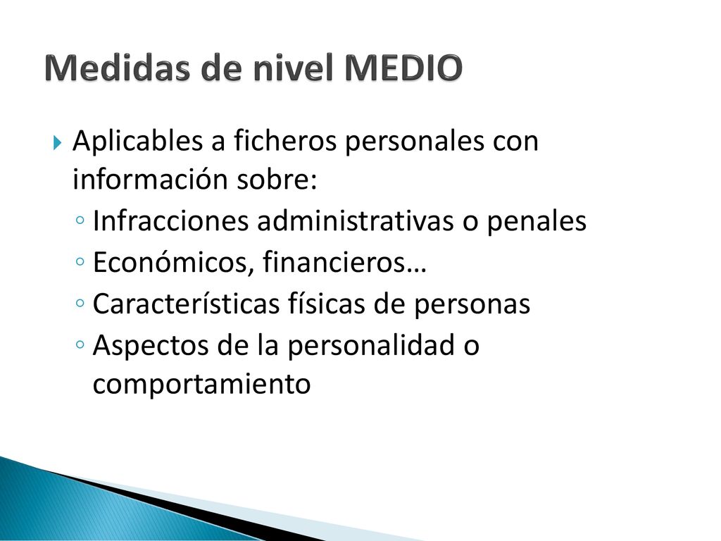 Medidas de nivel MEDIO Aplicables a ficheros personales con información sobre: Infracciones administrativas o penales.