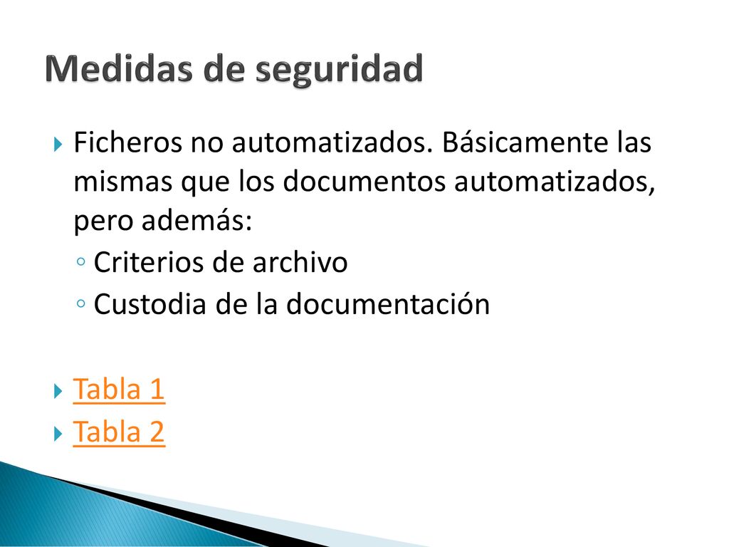 Medidas de seguridad Ficheros no automatizados. Básicamente las mismas que los documentos automatizados, pero además: