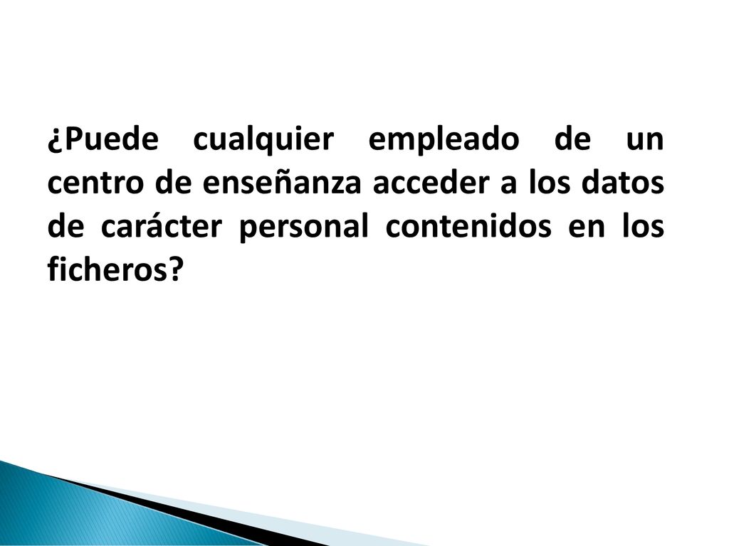 ¿Puede cualquier empleado de un centro de enseñanza acceder a los datos de carácter personal contenidos en los ficheros